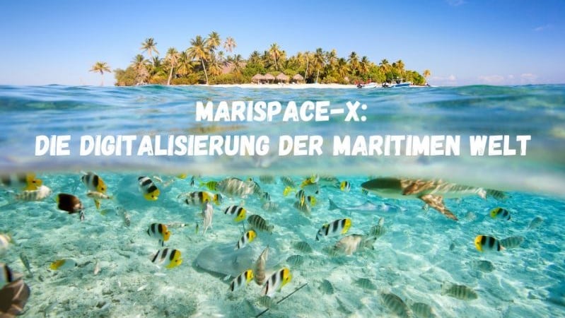 Marispace-X startet durch Die Digitalisierung der maritimen Welt